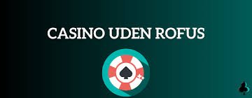 Bedste Casino Uden Om Rufus Find Din Perfekte Spiloplevelse