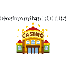 Dansk Casinoer Uden ROFUS En Guide til Spil uden Begrænsninger Dansk Casinoer Uden ROFUS En Guide til Spil uden Begrænsninger