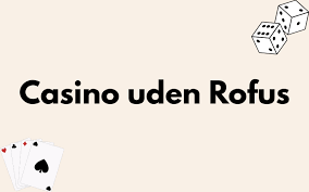 Selvstændig Spiloplevelse Casino Uden ROFUS