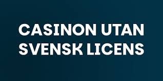 Casinon utan svensk licens – En Djupgående Analys Casinon utan svensk licens – En Djupgående Analys